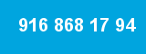916 868 17 94